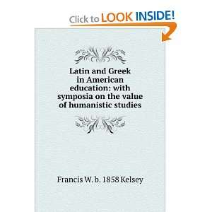 Latin and Greek in American education with symposia on the value of 