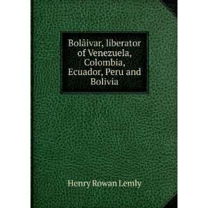  BolÃ¢ivar, liberator of Venezuela, Colombia, Ecuador 