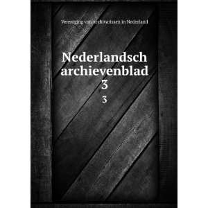   archievenblad. 3: Vereniging van Archivarissen in Nederland: Books