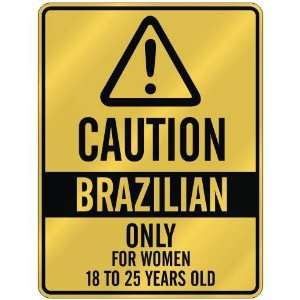 CAUTION  BRAZILIAN ONLY FOR WOMEN 18 TO 25 YEARS OLD  PARKING SIGN 