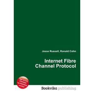  Internet Fibre Channel Protocol Ronald Cohn Jesse Russell 