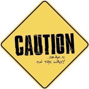   CAUTION : DRAKE ON THE WAY  CROSSING SIGN: Home 
