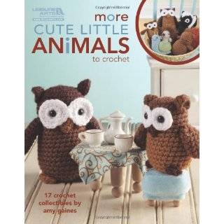 More Cute Little Animals to Crochet (Leisure Arts #5125) Paperback by 