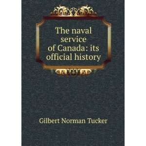  The naval service of Canada its official history Gilbert 