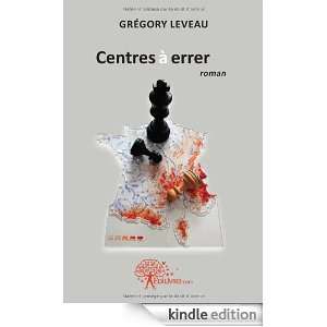 Centres a Errer Roman: Gregory Leveau:  Kindle Store