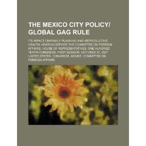  The Mexico City Policy/Global Gag Rule: its impact on 
