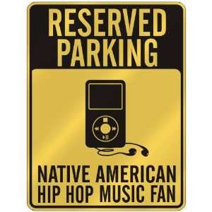 RESERVED PARKING  NATIVE AMERICAN HIP HOP MUSIC FAN  PARKING SIGN 