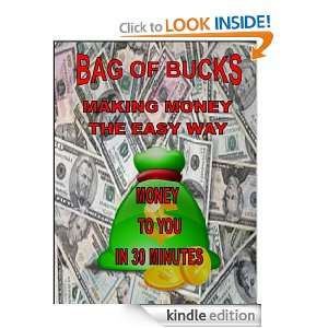 BAG OF BUCKS   Makng Money The Easy Way   in only 30 minutes! [Kindle 