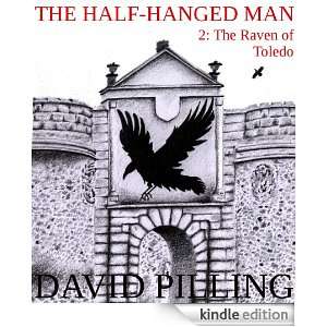 The Half Hanged Man 2 The Raven of Toledo David Pilling  