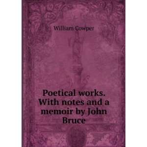   works. With notes and a memoir by John Bruce: William Cowper: Books