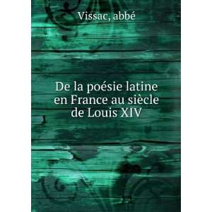   sie latine en France au siÃ¨cle de Louis XIV abbÃ© Vissac Books