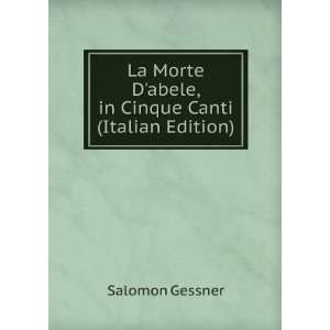   abele, in Cinque Canti (Italian Edition): Salomon Gessner: Books