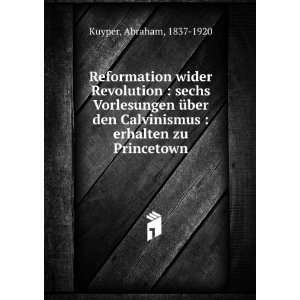   Calvinismus  erhalten zu Princetown Abraham, 1837 1920 Kuyper Books