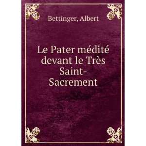   ©ditÃ© devant le TrÃ¨s Saint Sacrement Albert Bettinger Books