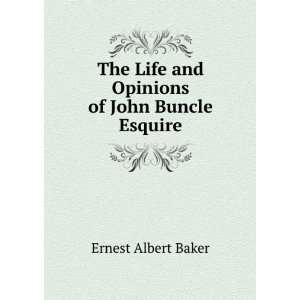   Life and Opinions of John Buncle Esquire: Ernest Albert Baker: Books