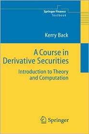 Course in Derivative Securities Introduction to Theory and 