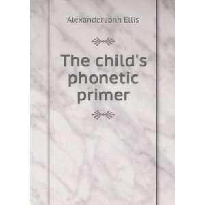  The childs phonetic primer Alexander John Ellis Books