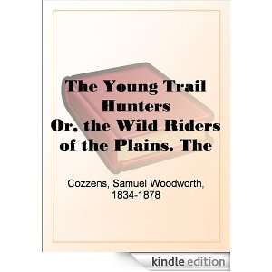 The Young Trail Hunters Or, the Wild Riders of the Plains. The 