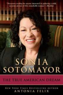   Sonia Sotomayor The True American Dream by Antonia 