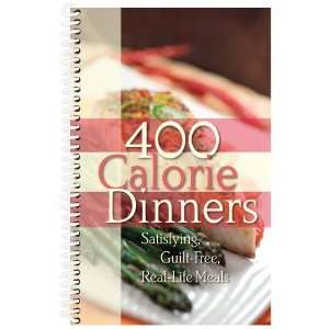  400 Calorie Dinners Cookbook   Satisfying, Guilt Free 