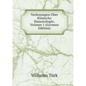   Hamatologie, Volume 1 (German Edition) Wilhelm TÃ¼rk Books