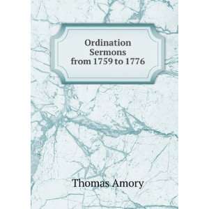  Ordination Sermons from 1759 to 1776 Thomas Amory Books