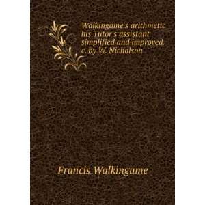   and improved. &c. by W. Nicholson Francis Walkingame Books