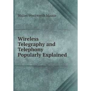  and Telephony Popularly Explained Walter Wentworth Massie Books