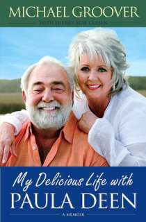   My Delicious Life with Paula Deen by Michael Groover 
