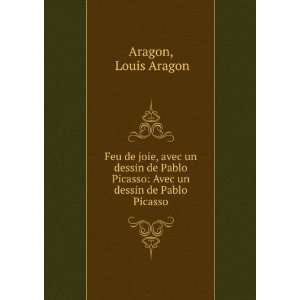  Picasso Avec un dessin de Pablo Picasso Louis Aragon Aragon Books