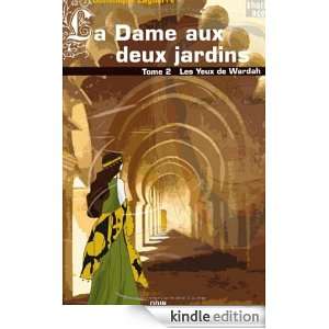 La Dame aux deux jardins, Tome 2  Les yeux de Wardah (Kharis) (French 