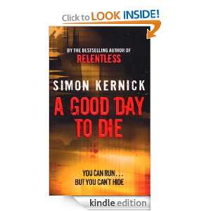 Good Day To Die: Simon Kernick:  Kindle Store