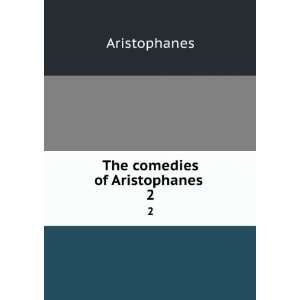  The comedies of Aristophanes  Aristophanes. Books