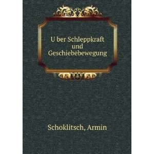   UÌ?ber Schleppkraft und Geschiebebewegung: Armin Schoklitsch: Books