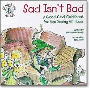 Sad Isnt Bad A Good Grief Guidebook for Kids