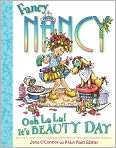    Fancy Nancy Ooh La la Its Beauty Day, Author by Jane OConnor