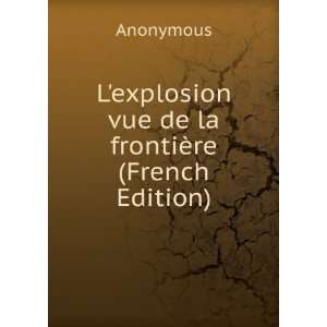  Lexplosion vue de la frontiÃ¨re (French Edition 