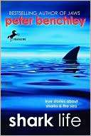Shark Life True Stories about Peter Benchley