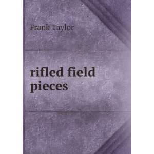  rifled field pieces Frank Taylor Books