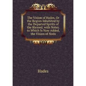 The Vision of Hades, Or the Region Inhabited by the Departed Spirits 