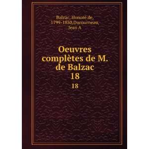   Balzac. 18 HonorÃ© de, 1799 1850,Ducourneau, Jean A Balzac Books