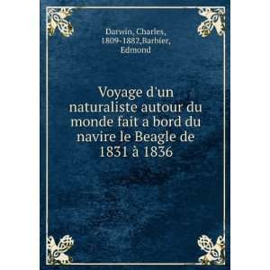   de 1831 Ã  1836. Charles, 1809 1882,Barbier, Edmond Darwin Books