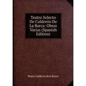   Obras Varias (Spanish Edition): Pedro CalderÃ³n de la Barca: Books