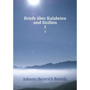   Ã¼ber Kalabrien und Sizilien. 1 Johann Heinrich Bartels Books