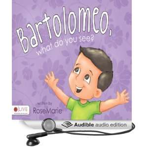   Bartolomeo, What Do You See? (Audible Audio Edition) RoseMarie Books