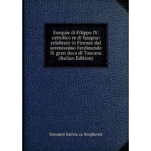   di Toscana (Italian Edition) Giovanni Batista ca. Borgherini Books