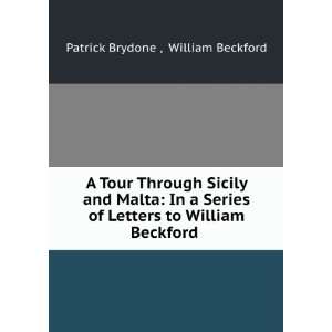   to William Beckford .: William Beckford Patrick Brydone : Books