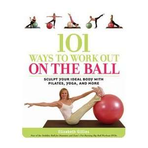  101 Ways to Work Out on the Ball   Model 552204 Health 