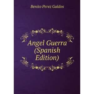  Angel Guerra (Spanish Edition) Benito Perez Galdos Books
