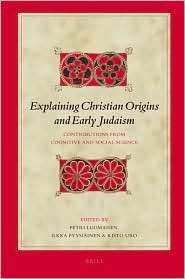 Explaining Christian Origins and Early Judaism Contributions from 